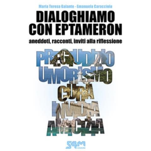 Maria Teresa Galante - Dialoghiamo con Eptameron. Aneddoti, racconti, inviti alla riflessione - Foto 1