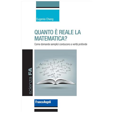 Eugenia Cheng - Quanto è reale la matematica? Come domande semplici conducono a verità profonde - Foto 1
