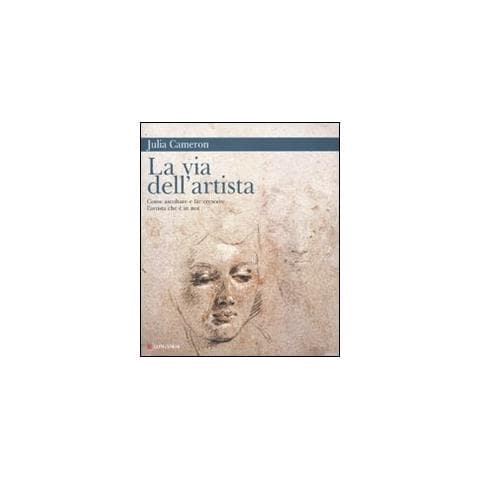 Julia Cameron - La via dell'artista. Come ascoltare e far crescere l'artista che è in noi - Foto 1