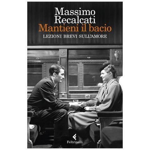 Massimo Recalcati - Mantieni Il Bacio. Lezioni Brevi Sull'amore - Foto 1