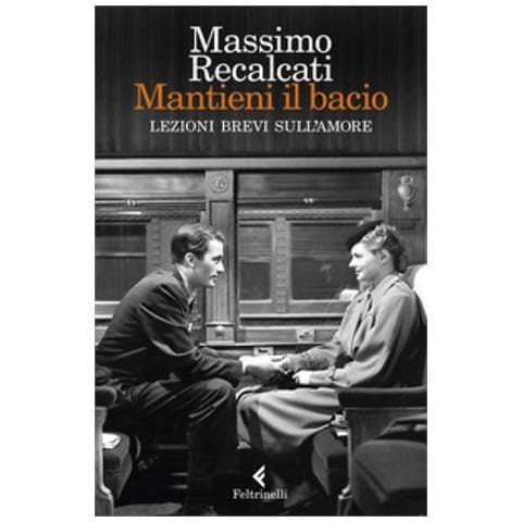 Massimo Recalcati - Mantieni Il Bacio. Lezioni Brevi Sull'amore - Foto 2