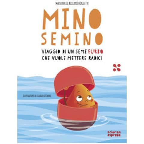 Marta Lucci - Mino Semino. Viaggio di un seme furbo che vuole mettere radici - Foto 1