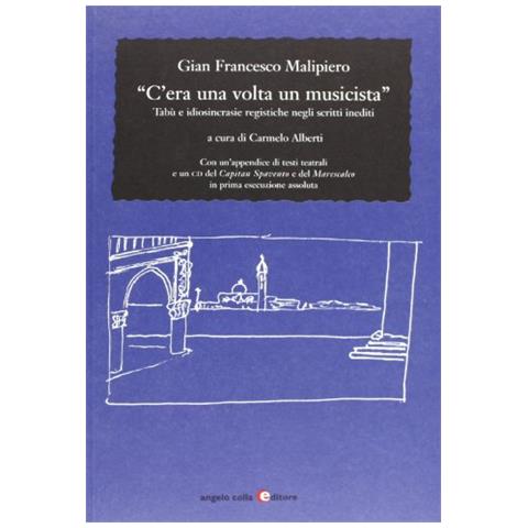 G. Francesco Malipiero - C'era una volta un musicista. Tabù e idiosincrasie registiche negli scritti inediti. Con CD Audio - Foto 2