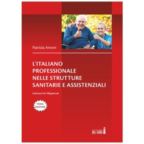Patrizia Amort - L'italiano Professionale Nelle Strutture Sanitarie Assistenziali. Italienisch Fur Pflegeberufe. Testo Tedesco A Fronte - Foto 1