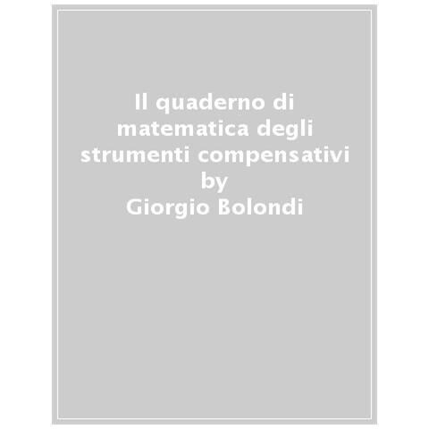 Marianna Nicoletti - Strumenti compensativi. Il quaderno di matematica. Numeri, misura, spazio e figure, dati e previsioni, relazioni e funzioni - Foto 1