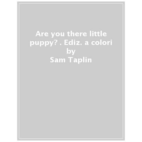 Sam Taplin - Are You There Little Puppy?. Ediz. A Colori - Foto 1