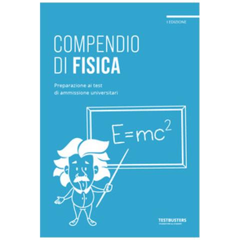 Compendio Di Fisica. Preparazione Ai Test Di Ammissione Universitari - Foto 1