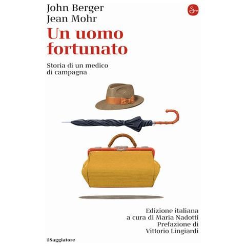 John Berger - Un uomo fortunato. Storia di un medico di campagna - Foto 2