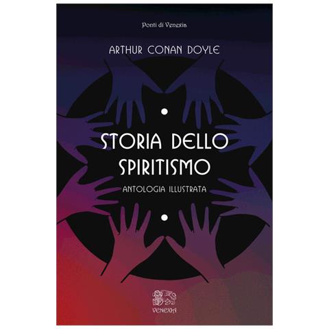Arthur Conan Doyle - Storia Dello Spiritismo, Antologia Illustrata - Foto 2