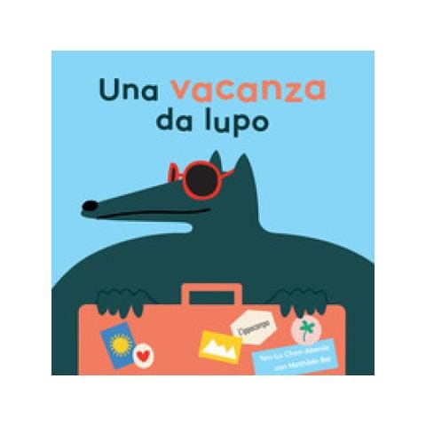 Mathilde Bel - Una vacanza da lupo. Ediz. illustrata - Foto 1