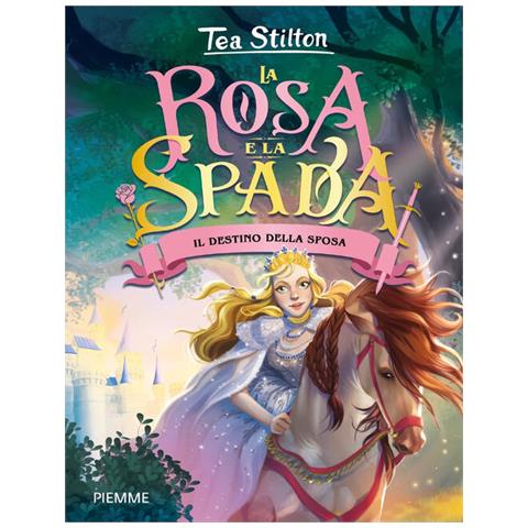 Tea Stilton - Il Destino Della Sposa. La Rosa E La Spada - Foto 2