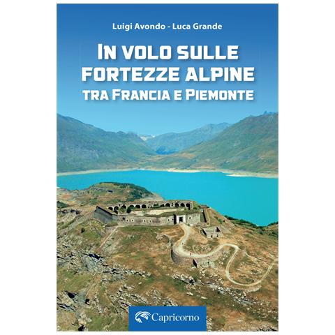 Luigi Avondo - In volo sulle fortezze alpine tra Francia e Piemonte - Foto 1