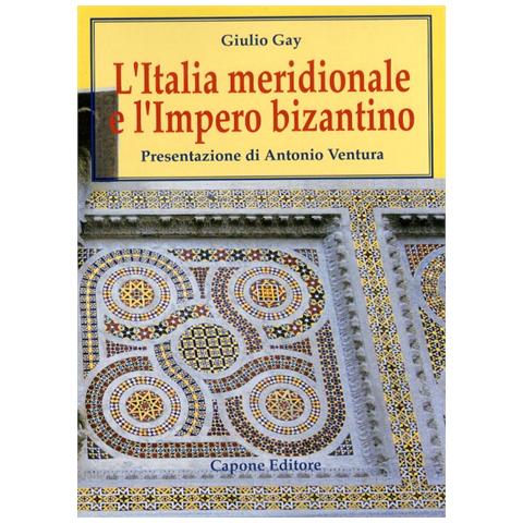 Giulio Gay - L'Italia meridionale e l'impero bizantino. Dall'avvento di Basilio I alla resa di Bari ai Normanni (867-1071) - Foto 1