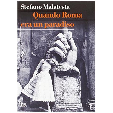 Stefano Malatesta - Quando Roma era un paradiso - Foto 1