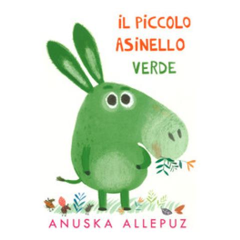 Anuska Allepuz - Piccolo Asinello Verde. Ediz. Illustrata - Foto 2