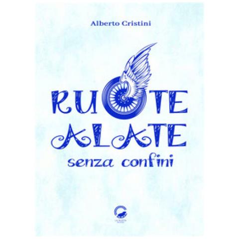 Alberto Cristini - Ruote Alate Senza Confini - Foto 1