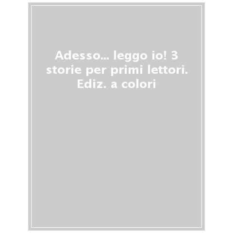 Adesso. . . Leggo Io! 3 Storie Per Primi Lettori. Ediz. A Colori - Foto 1