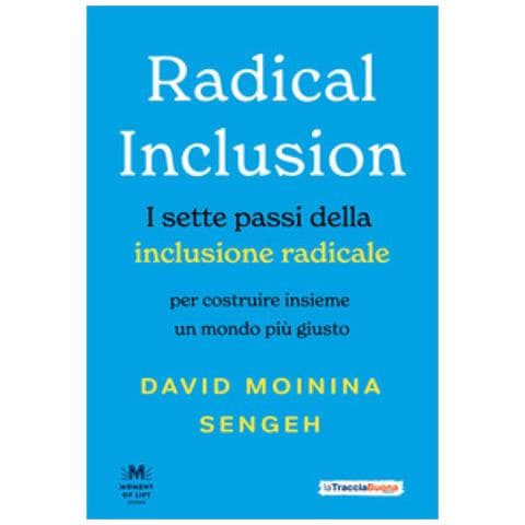 David Moinina Sengeh - Radical Inclusion. I Sette Passi Della Inclusione Radicale. Per Costruire Insieme Un Mondo Più Giusto - Foto 1