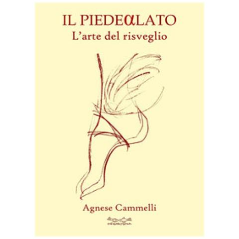 Agnese Cammelli - Il Piede Alato. L'arte Del Risveglio - Foto 1