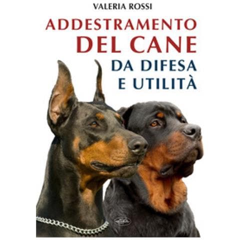Valeria Rossi - L'addestramento Del Cane Da Difesa E Utilità - Foto 1