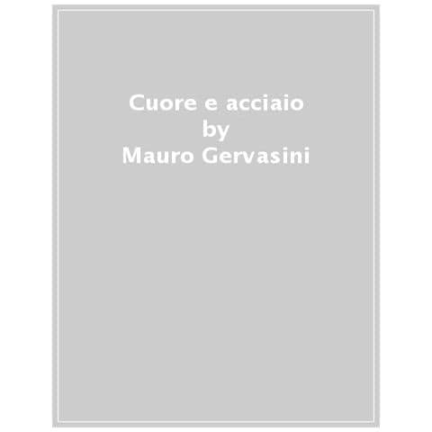 Mauro Gervasini - Cuore E Acciaio. Le Arti Marziali Al Cinema - Foto 1