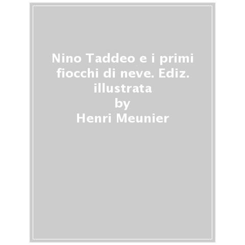 Henri Meunier - Nino & Taddeo E I Primi Fiocchi Di Neve. Ediz. Illustrata - Foto 1