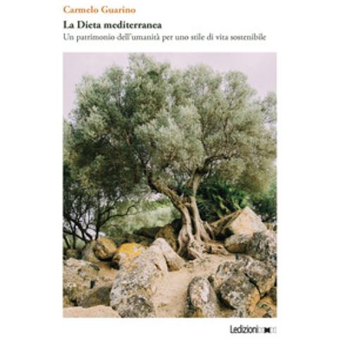 Carmelo Guarino - La Dieta Mediterranea. Un Patrimonio Dell'umanità Per Uno Stile Di Vita Sostenibile - Foto 1