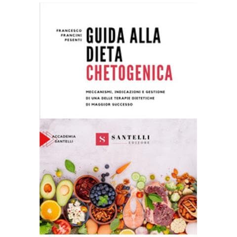 Francesco Francini Pesenti - Guida Alla Dieta Chetogenica. Meccanismi, Indicazioni E Gestione Di Una Delle Terapie Dietetiche Di Maggior Successo - Foto 1