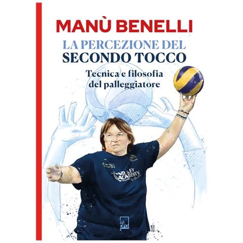 Manuela Benelli - La percezione del secondo tocco. Tecnica e filosofia del palleggiatore - Foto 1