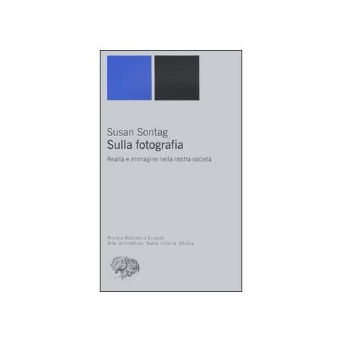 Susan Sontag - Sulla fotografia. Realtà e immagine nella nostra società - Foto 1