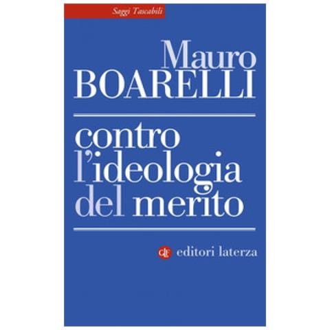 Mauro Boarelli - Contro L'ideologia Del Merito - Foto 2