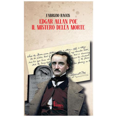 Fabrizio Raccis - Edgar Allan Poe. Il Mistero Della Morte - Foto 2