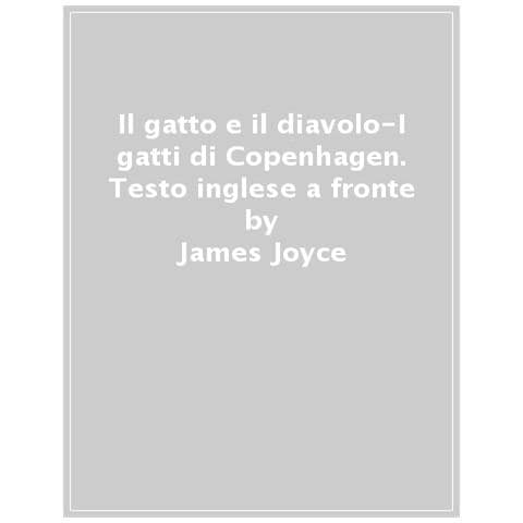 James Joyce - Il Gatto E Il Diavolo-i Gatti Di Copenhagen. Testo Inglese A Fronte - Foto 1