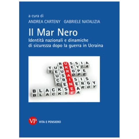 Andrea Carteny - Il Mar Nero. Identità nazionali e dinamiche di sicurezza dopo la guerra in Ucraina - Foto 1