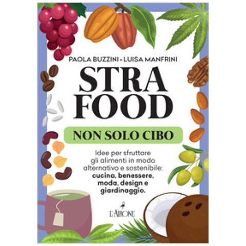 Paola Buzzini - Strafood. Non solo cibo - Foto 1