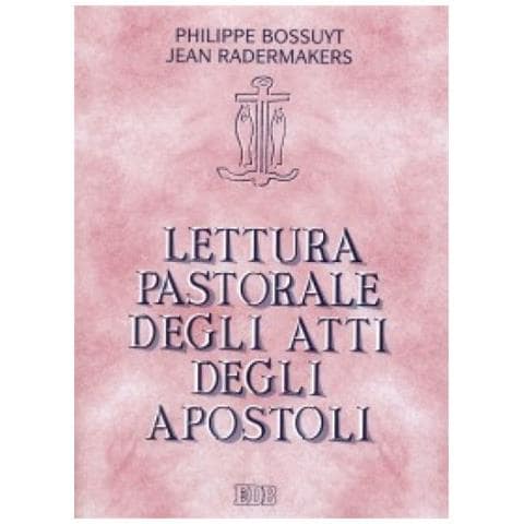 Philippe Bossuyt - Lettura pastorale degli Atti degli Apostoli. Testimoni della Parola di grazia - Foto 1