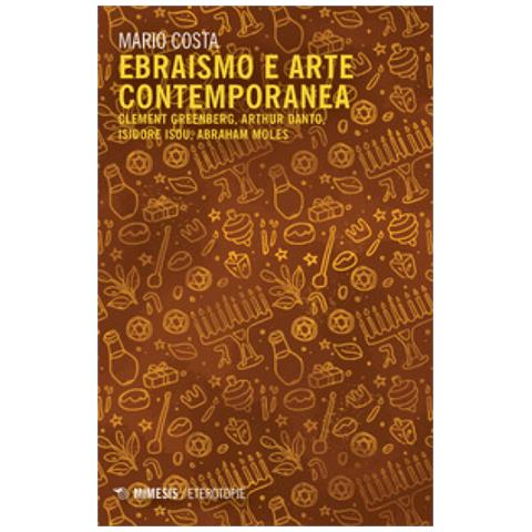Mario Costa - Ebraismo E Arte Contemporanea. Clement Greenberg, Arthur Danto, Isidore Isou, Abraham Moles - Foto 1