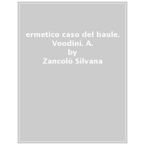Zancolò Silvana - Voodini. L'ermetico Caso Del Baule Invisibile. 1. - Foto 1
