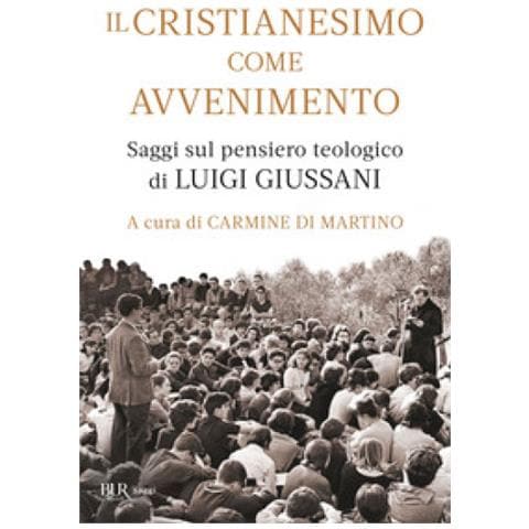 Carmine Di Martino - Il cristianesimo come avvenimento. Saggi sul pensiero teologico di Luigi Giussani - Foto 1