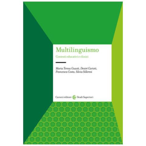 Maria Teresa Guasti - Multilinguismo. Contesti educativi e clinici - Foto 1