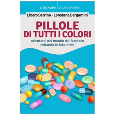 Libero Berrino - Pillole di tutti i colori. Orientarsi nel mondo del farmaco - Foto 1