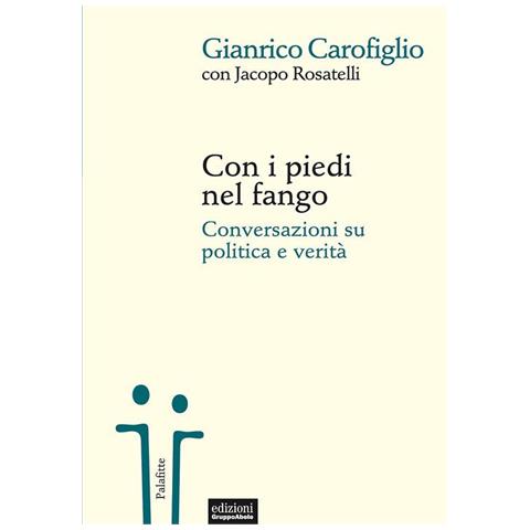 Con I Piedi Nel Fango. Conversazioni Su Politica E Verita - Foto 1
