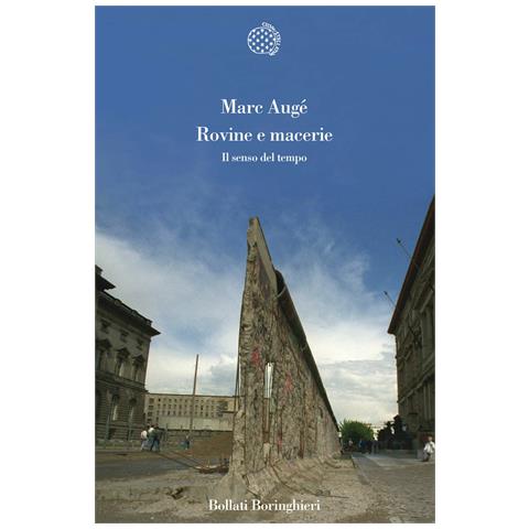 Marc Augé - Rovine e macerie. Il senso del tempo - Foto 1