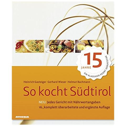 Heinrich Gasteiger - So kocht Südtirol. Eine kulinarische Reise von den Alpen in den Süden - Foto 1