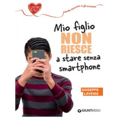 Giuseppe Lavenia - Mio Figlio Non Riesce A Stare Senza Smartphone - Foto 1