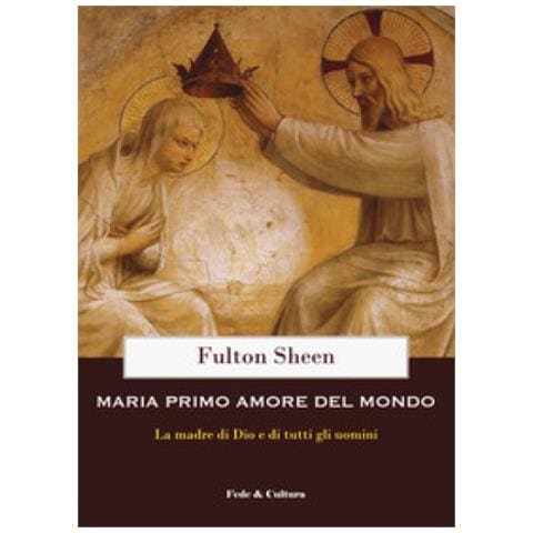 Fulton John Sheen - Maria primo amore del mondo - Foto 1