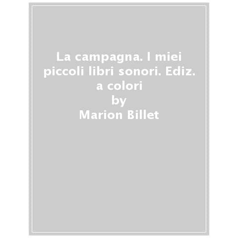 Marion Billet - La Campagna. I Miei Piccoli Libri Sonori. Ediz. A Colori - Foto 1
