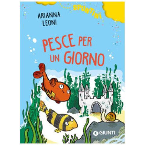 Arianna Leoni - Pesce Per Un Giorno. Ediz. Ad Alta Leggibilità - Foto 1