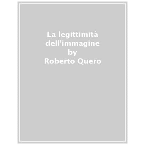 Roberto Quero - La Legittimità Dell'immagine. Il Concilio Niceno Ii E I Dibattiti Sull'immagine Come Luogo Teologico - Foto 1