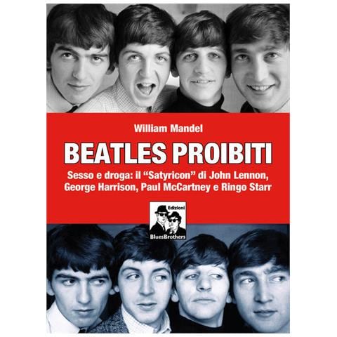 William Mandel - Beatles Proibiti. Sesso E Droga: Il «satyricon» Di John Lennon, George Harrison, Paul Mccartney E Ringo Starr - Foto 2